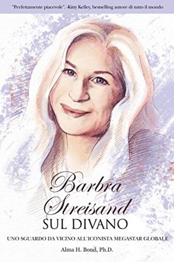 Barbra Streisand Sul Divano: Uno Sguardo da Vicino All 'Inconista Megastar Globale